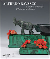 9788857230795 - L'orafo dei Principi. Il Principe degli orafi. Alfredo Ravasco. Ediz. illustrata