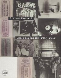 9788857231983 - Franco Vaccari. Una collezione 1966-2010. Ediz. italiana e inglese