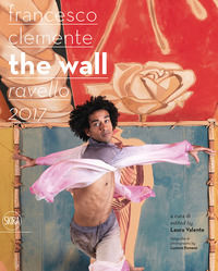 9788857237664 - Francesco Clemente. The wall. Ravello 2017. Ediz. italiana e inglese