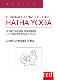 9788857301457 - Il Linguaggio nascosto dell'hatha yoga. Il significato simbolico e spirituale delle asana