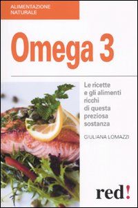 9788857301709 - Omega 3. Le ricette e gli alimenti ricchi di questa preziosa sostanza