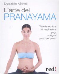 9788857302287 - L'arte del pranayama. Tutte le tecniche di respirazione yoga spiegate passo per passo