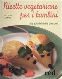 9788857302331 - Ricette vegetariane per i bambini. Sane abitudini fin dai primi anni