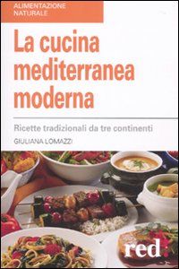 9788857302508 - La cucina mediterranea moderna. Ricette tradizionali da tre continenti