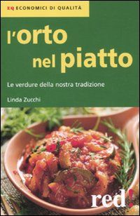 9788857302812 - L'orto nel piatto. Le verdure della nostra tradizione