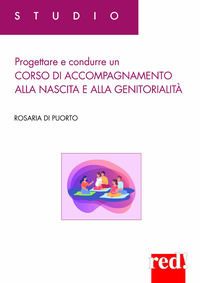 9788857311616 - Progettare e condurre un corso di accompagnamento alla nascita e alla genitorialità