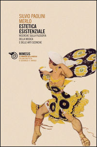 9788857502229 - Estetica esistenziale. Ricerche sulla filosofia della musica e delle arti sceniche