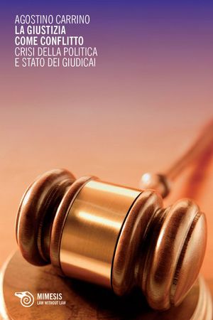 9788857507521 - La giustizia come conflitto. Crisi della politica e stato dei giudici