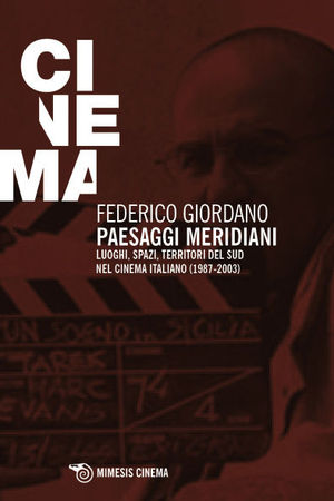 9788857514215 - Paesaggi meridiani. Luoghi, spazi, territori del Sud nel cinema italiano (1987-2003)