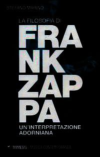 9788857520162 - La filosofia di Frank Zappa. Un'interpretazione adorniana