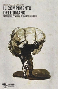 9788857520858 - Il compimento dell'umano. Saggio sul pensiero di Walter Benjamin