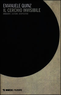 9788857524795 - Il cerchio invisibile. Ambienti, sistemi, dispositivi