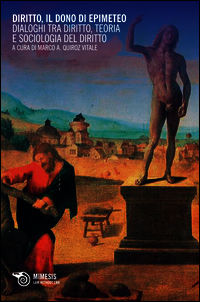 9788857525846 - Diritto, il dono di Epimeteo. Dialoghi tra diritto, teoria e sociologia del diritto