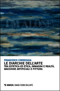 9788857529059 - Le diarchie dell'arte. Tra estetica ed etica, immagini e realtà, macchine artificiali e pittura