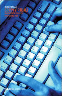 9788857533100 - Corpi virtuali. Una ricerca sugli usi erotici del web