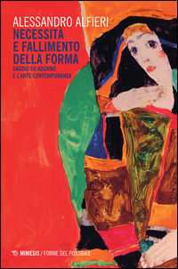 9788857533346 - Necessità e fallimento della forma. Saggio su Adorno e l'arte contemporanea