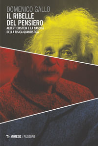 9788857534848 - Il ribelle del pensiero. Albert Einstein e la nascita della fisica quantistica