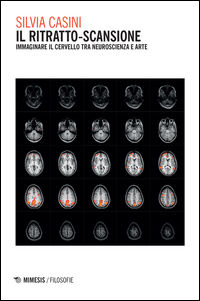 9788857536415 - Il ritratto-scansione. Immaginare il cervello tra neuroscienza e arte