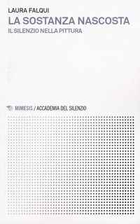 9788857538549 - La sostanza nascosta. Il silenzio nella pittura
