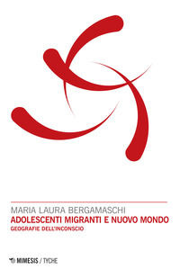 9788857539935 - Adolescenti migranti e nuovo mondo. Geografie dell'inconscio