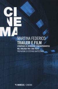 9788857540078 - Trailer e film. Strategie di seduzione cinematografica nel dialogo tra i due testi