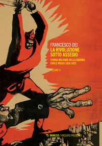 9788857545370 - La rivoluzione sotto assedio. Storia militare della guerra civile russa. Vol. 2: 1919-1926