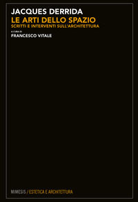 9788857546889 - Le arti dello spazio. Scritti e interventi sull'architettura
