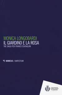9788857548142 - Il giardino e la rosa. Tre saggi per Franco Scataglini