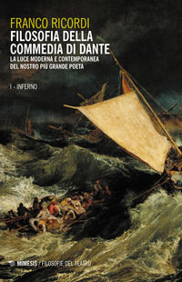 9788857553757 - Filosofia della Commedia di Dante. La luce moderna e contemporanea del nostro più grande poeta. Vol. 1: Inferno