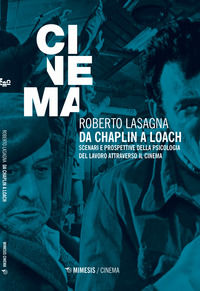 9788857553788 - Da Chaplin a Loach. Scenari e prospettive della psicologia del lavoro attraverso il cinema