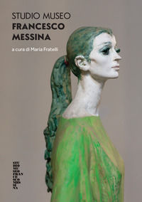 9788857583051 - Studio Museo Francesco Messina. Ediz. a colori
