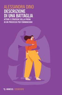 9788857586618 - Descrizione di una battaglia. Attori e strategie della prova in un processo per femminicidio