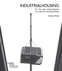 9788857586861 - Industrialhousing. Or the way industrialisation can improve housing buildings