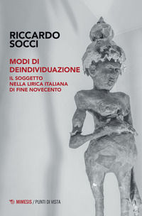 9788857588407 - Modi di deindividuazione. Il soggetto nella lirica italiana di fine Novecento