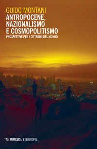 9788857588483 - Antropocene, nazionalismo e cosmopolitismo. Prospettive per i cittadini del mondo