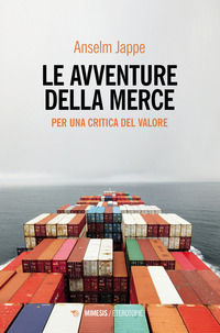 9788857595757 - Le avventure della merce. Per una critica del valore