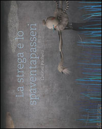9788857600970 - La strega e lo spaventapasseri. Ediz. illustrata