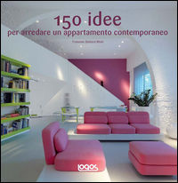 9788857602141 - 150 idee per arredare un appartamento contemporaneo. Ediz. illustrata