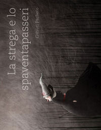 9788857609553 - La strega e lo spaventapasseri. Ediz. a colori