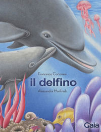 9788857612164 - Il delfino. Ediz. a colori