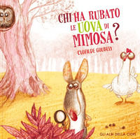 9788857613048 - Chi ha rubato le uova di Mimosa? Ediz. a colori