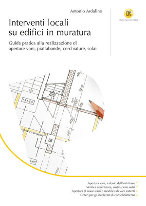 9788857901596 - Interventi locali su edifici in muratura. Guida pratica alla realizzazione di aperture vani, piattabande, cerchiature, s