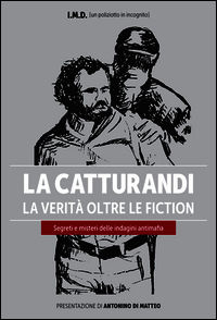 9788857903507 - La catturandi. La verità oltre le fiction. Segreti e misteri delle indagini antimafia