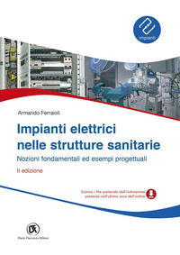 9788857903651 - Impianti elettrici nelle strutture sanitarie. Nozioni fondamentali ed esempi progettuali