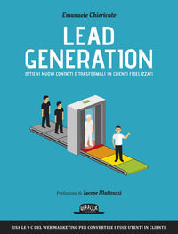 9788857906478 - Lead generation. Ottieni nuovi contatti e trasformali in clienti fidelizzati