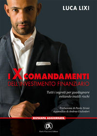 9788857906584 - I X comandamenti dell'investimento finanziario. Tutti i segreti per guadagnare evitando inutili rischi