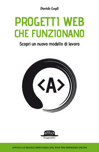 9788857907338 - Progetti Web che funzionano. Scopri un nuovo modello di lavoro