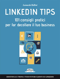 9788857908281 - Linkedin tips. 101 consigli pratici per far decollare il tuo business