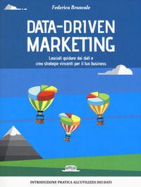 9788857908595 - Data-driven marketing.Lasciati guidare dai dati e crea strategie vincenti per il tuo business