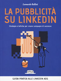 9788857909608 - La pubblicità su LinkedIn. Strategie e tattiche per creare campagne di successo